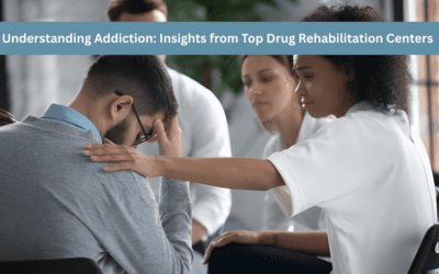 Understanding Addiction: Insights from Top Drug Rehabilitation Centers