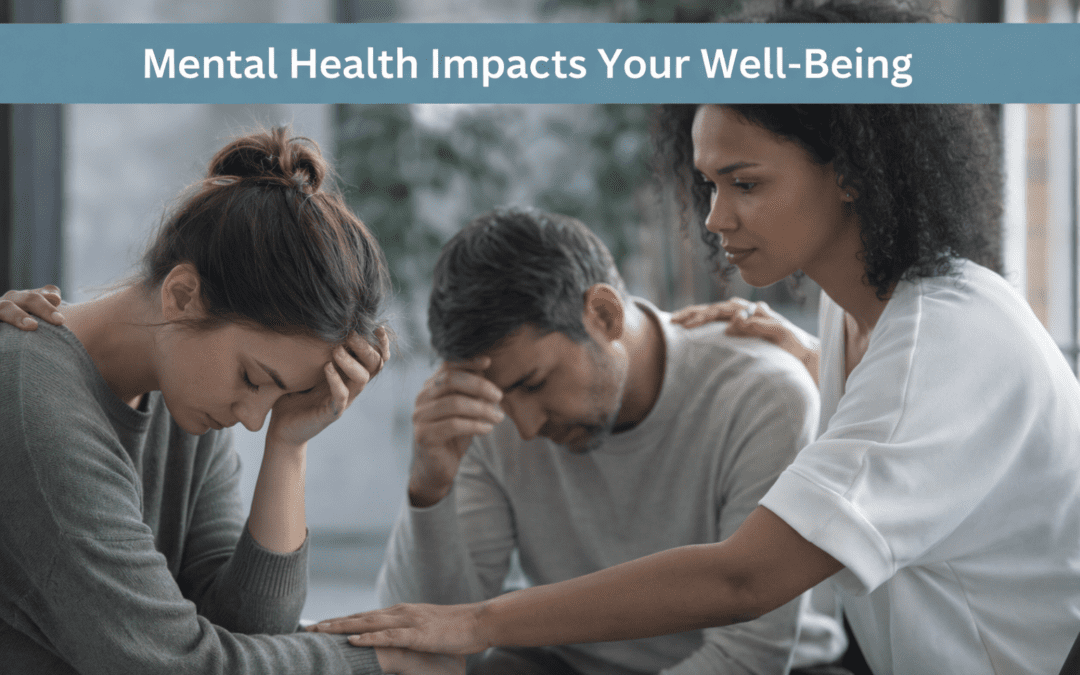 Mental Health Impacts Your Well-Being