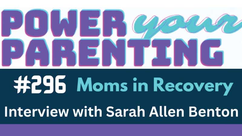 Power Your Parenting Ep 296