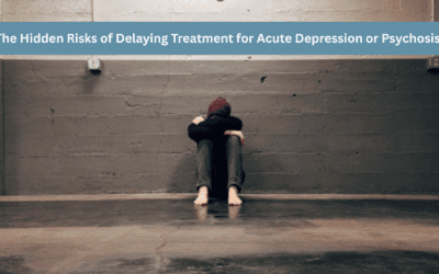 The Hidden Risks of Delaying Treatment for Acute Depression or Psychosis