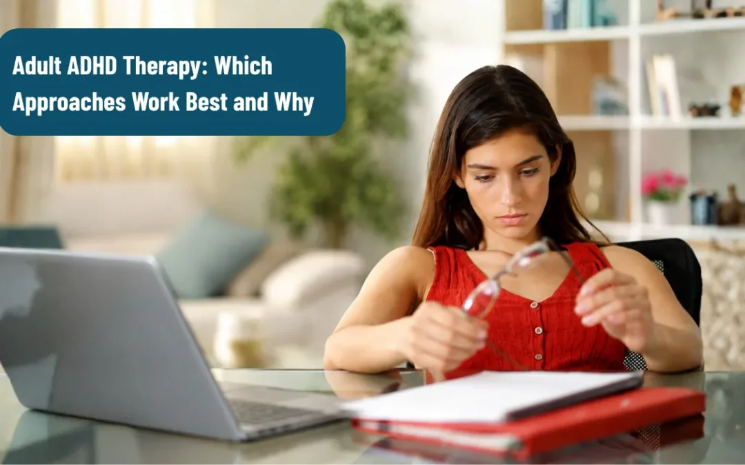 Adult ADHD Therapy: Which Approaches Work Best and Why