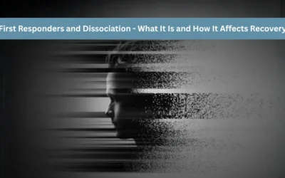 First Responders and Dissociation — What It Is and How It Affects Recovery