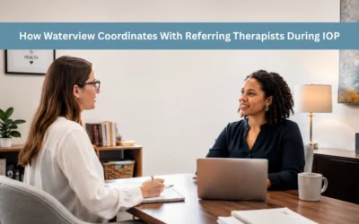 How Waterview Coordinates With Referring Therapists During IOP