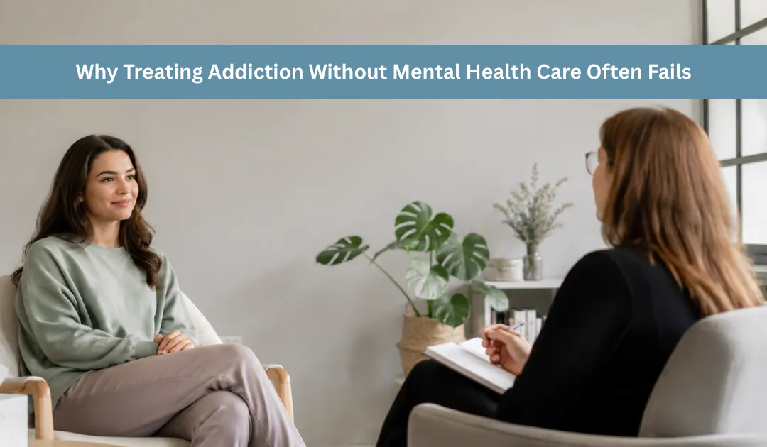Why Treating Addiction Without Mental Health Care Often Fails