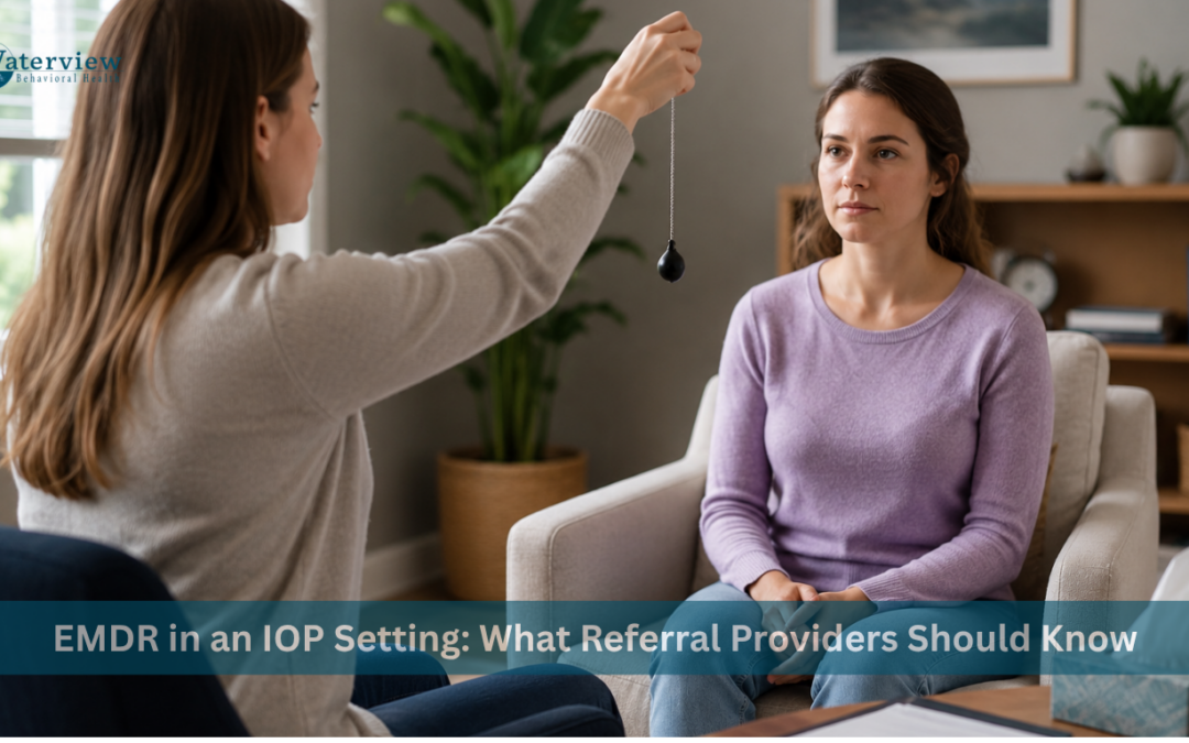 EMDR in an IOP Setting: What Referral Providers Should Know 